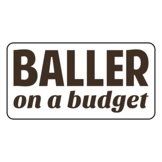 Baller On A Budget Sticker (Brown)